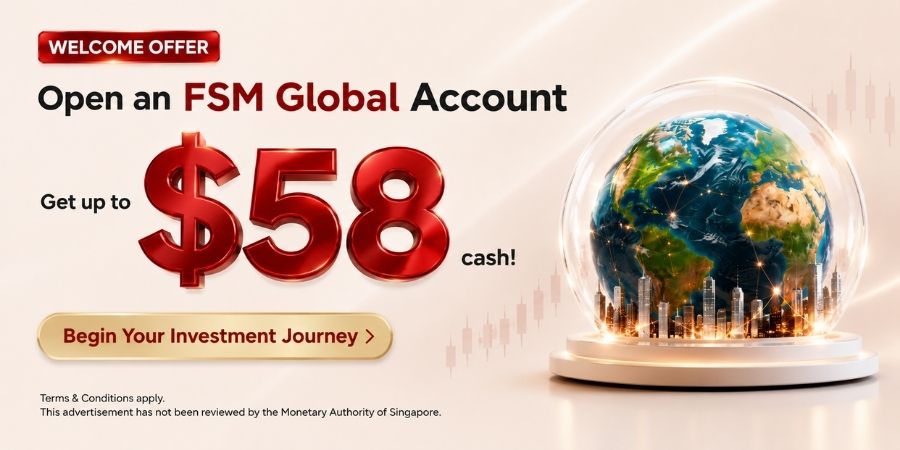 Get Up to S$58 Cash Rewards When You Open an FSM Global Account and Start Investing